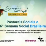 Pastorais Sociais e 6ª SSB realizam Seminário Nacional “O Brasil que temos”