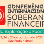 Conferência Internacional sobre Soberania Financeira começa dia 23, em São Paulo