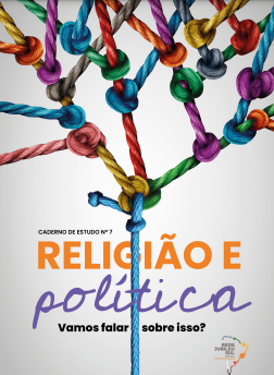 Read more about the article Caderno de Estudo Nº 7 – Religião e Política: vamos falar sobre isso?