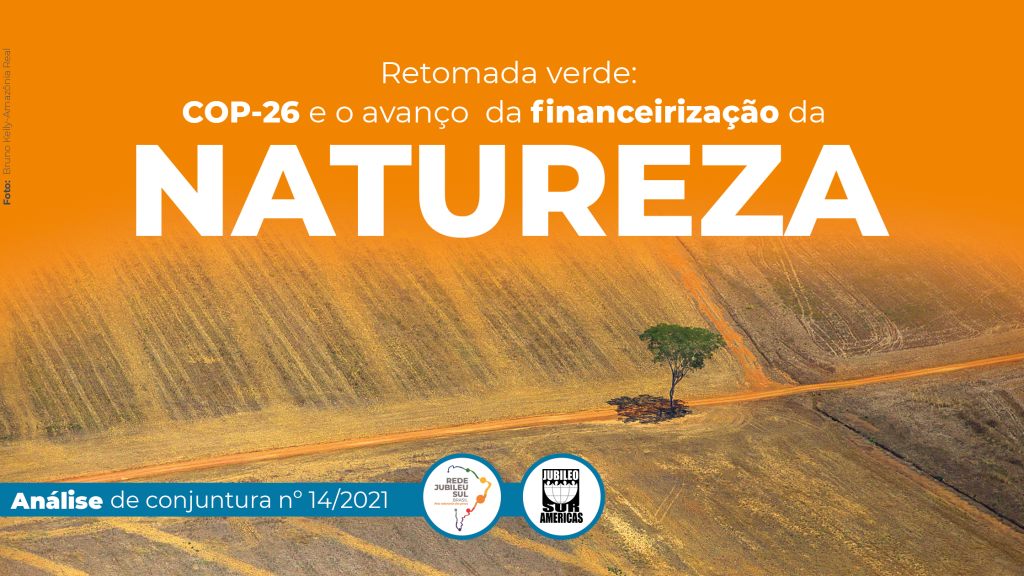 Read more about the article Análise de conjuntura | Retomada verde: COP-26 e o avanço da financeirização da natureza