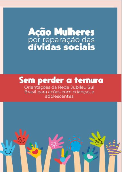 Read more about the article Sem perder a ternura: orientações da Rede Jubileu Sul Brasil para ações com crianças e adolescentes