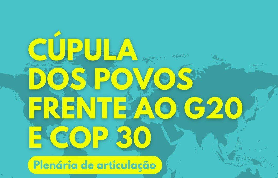 Leia mais sobre o artigo Fortaleza: participe da 1ª Plenária de articulação da Cúpula dos Povos frente ao G20 e à COP 30