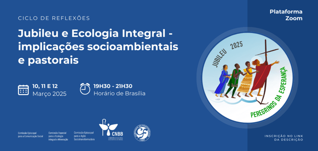 Ciclo de reflexões propõe debate sobre ecologia integral, na perspectiva do Jubileu da Esperança