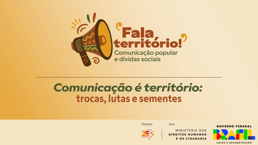 Arte de divulgação da roda de conversa “Comunicação é território: trocas, lutas e sementes”, parte do curso “Fala, território! Comunicação popular e dívidas sociais”. A imagem tem fundo em tons de bege e amarelo, com ilustração de um megafone colorido com grafismos inspirados em padrões afro-brasileiros e indígenas. No topo, está o título “Fala, território! Comunicação popular e dívidas sociais” em letras marrom e verde. Na parte inferior, aparecem as logomarcas da Rede Jubileu Sul Brasil (realização), do Ministério dos Direitos Humanos e da Cidadania (apoio) e do Governo Federal — Brasil: União e Reconstrução.
