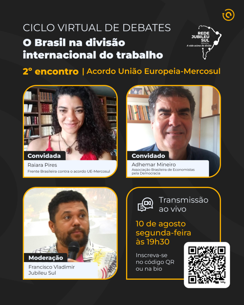 Cartaz do ciclo virtual de debates da Rede Jubileu Sul Brasil, anunciando o 2º encontro sobre Acordo União Europeia-Mercosul. Convidados: Raiara Pires e Adhemar Mineiro, com moderação de Francisco Vladimir. Transmissão ao vivo no dia 10 de agosto às 19h30, com QR code para inscrição.
