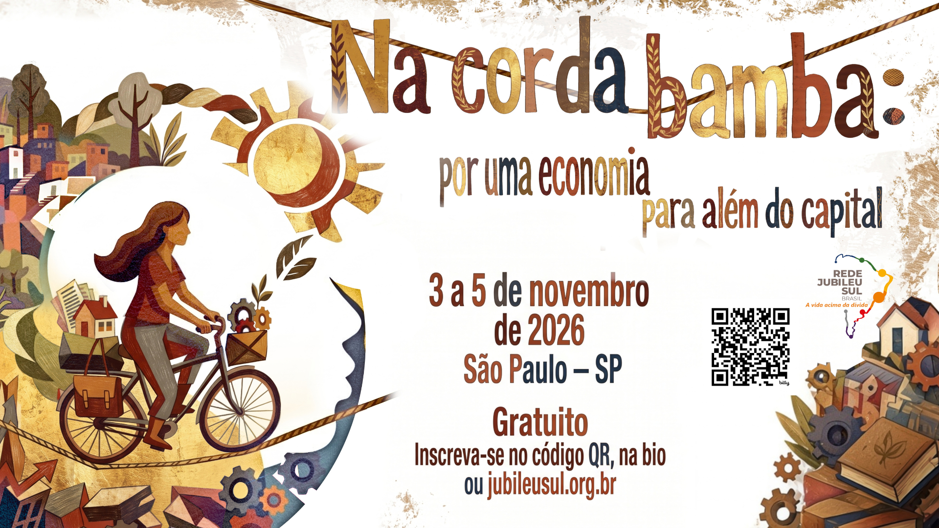 Card ilustrado do evento "Na corda bamba: por uma economia para além do capital", da Rede Jubileu Sul Brasil, com o lema "A vida acima da dívida". A arte mostra uma mulher de cabelos longos pedalando uma bicicleta com cesta, equilibrando-se sobre uma corda bamba que atravessa a imagem. Ao redor dela, em tons terrosos de marrom, ocre e vermelho, aparecem casas de comunidade, engrenagens, livros, gráficos, plantas e um sol estilizado. À direita, as informações do evento: "3 a 5 de novembro de 2026, São Paulo – SP. Gratuito. Inscreva-se no código QR, na bio ou jubileusul.org.br", ao lado de um código QR e do logo da Rede Jubileu Sul Brasil.